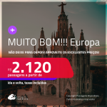 MUITO BOM!!! Aproveite o menor valor para a EUROPA! Passagens para a <strong>BÉLGICA, ESPANHA, FRANÇA, IRLANDA, ITÁLIA, PORTUGAL, REINO UNIDO ou SUÍÇA</strong>! A partir de R$ 2.120, ida e volta, c/ taxas! Em até 6x SEM JUROS!