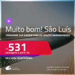 MUITO BOM!!! Programe sua viagem para os Lençóis Maranhenses! Passagens para <strong>SÃO LUÍS</strong>! A partir de R$ 531, ida e volta, c/ taxas! Em até 6x SEM JUROS!