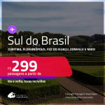 Passagens para o <strong>SUL DO BRASIL: Curitiba, Florianópolis, Foz do Iguaçu, Joinville, Londrina, Navegantes ou Porto Alegre</strong>! Valores a partir de R$ 299, ida e volta!