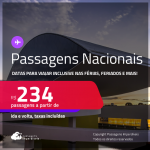 Passagens <strong>NACIONAIS</strong>! Valores a partir de R$ 234, ida e volta! Datas até Junho/25, inclusive nas Férias, Feriados e mais!