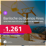 Passagens para <strong>BARILOCHE ou BUENOS AIRES</strong>! Datas para viajar até Julho/25, inclusive nas Férias e mais! A partir de R$ 1.261, ida e volta, c/ taxas!