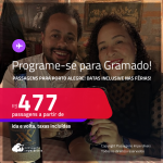 Programe sua viagem para Gramado! Passagens para <strong>PORTO ALEGRE</strong>! Datas inclusive nas Férias! A partir de R$ 477, ida e volta, c/ taxas!