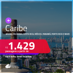 Seleção de Passagens para o <strong>CARIBE:</strong> <strong>Aruba, Colômbia, Costa Rica, Curaçao, Jamaica, México, Panamá, Porto Rico ou República Dominicana</strong>! A partir de R$ 1.429, ida e volta, c/ taxas!