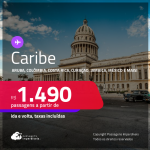 Seleção de Passagens para o <strong>CARIBE:</strong> <strong>Aruba, Colômbia, Costa Rica, Cuba, Curaçao, Jamaica, México, Panamá ou República Dominicana</strong>! A partir de R$ 1.490, ida e volta, c/ taxas!