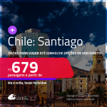 Passagens para o <strong>CHILE: Santiago</strong>! A partir de R$ 679, ida e volta, c/ taxas! Opções de VOO DIRETO!