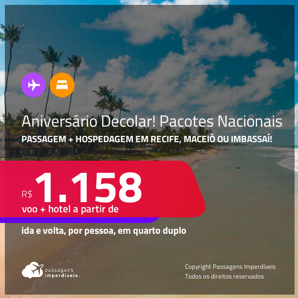 <strong>ANIVERSÁRIO DECOLAR! PASSAGEM + HOSPEDAGEM em RECIFE, MACEIÓ ou IMBASSAÍ! </strong>A partir de R$ 1.158, por pessoa, quarto duplo!