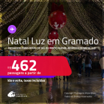 NATAL LUZ em GRAMADO! Passagens para <strong>CAXIAS DO SUL ou PORTO ALEGRE, com datas para o NATAL LUZ</strong>! A partir de R$ 462, ida e volta, c/ taxas!