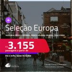 Seleção de Passagens para a <strong>EUROPA:</strong> <strong>Alemanha, Bélgica, Espanha, França, Holanda, Irlanda, Itália, Luxemburgo, Portugal, Reino Unido ou Suíça</strong>! A partir de R$ 3.155, ida e volta, c/ taxas!