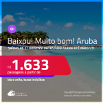 BAIXOU!!! MUITO BOM!!! Passagens para <strong>ARUBA</strong>! A partir de R$ 1.633, ida e volta, c/ taxas!