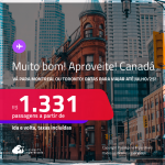 MUITO BOM!!! Aproveite! Passagens para o <strong>CANADÁ: Montreal ou Toronto</strong>! Datas para viajar até Julho/25! A partir de R$ 1.331, ida e volta, c/ taxas!