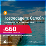 Ofertas UAU! Hospedagem em <strong>CANCÚN! </strong>A partir de R$ 660, por pessoa, em quarto duplo! Em até 6x SEM JUROS!