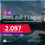 Rota dos 7 Lagos! Chegue por <strong>BARILOCHE</strong>, e vá embora por <strong>SAN MARTIN DE LOS ANDES</strong>, ou vice-versa! A partir de R$ 2.097, todos os trechos, c/ taxas!