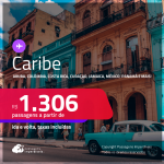 Seleção de Passagens para o <strong>CARIBE:</strong> <strong>Aruba, Colômbia, Costa Rica, Cuba, Curaçao, Jamaica, México, Panamá ou República Dominicana</strong>! A partir de R$ 1.306, ida e volta, c/ taxas!