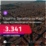 Passagens para a <strong>ESPANHA: Barcelona ou Madri</strong>! A partir de R$ 3.341, ida e volta, c/ taxas! Em até 10x SEM JUROS!