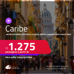 Seleção de Passagens para o<strong> CARIBE:</strong> <strong>Aruba, Colômbia, Costa Rica, Cuba, Curaçao, Jamaica, México, Panamá, Porto Rico ou República Dominicana</strong>! A partir de R$ 1.275, ida e volta, c/ taxas!