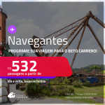 Programe sua viagem para o Beto Carrero! Passagens para <strong>NAVEGANTES</strong>! A partir de R$ 532, ida e volta, c/ taxas!