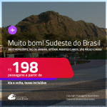 MUITO BOM!!! Passagens para o <strong>SUDESTE DO BRASIL: Belo Horizonte, Rio de Janeiro, Vitória, Montes Claros, São Paulo e mais</strong>! Valores a partir de R$ 198, ida e volta!