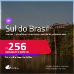 Passagens para o <strong>SUL DO BRASIL: Curitiba, Florianópolis, Foz do Iguaçu, Navegantes, Joinville e mais</strong>! Valores a partir de R$ 256, ida e volta!