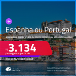 Passagens para a <strong>ESPANHA ou PORTUGAL: Barcelona, Madri, Lisboa ou Porto</strong>! A partir de R$ 3.134, ida e volta, c/ taxas! Opções com BAGAGEM INCLUÍDA!