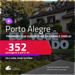 Programe sua viagem para Gramado e Canela! Passagens para <strong>PORTO ALEGRE</strong>! A partir de R$ 352, ida e volta, c/ taxas!