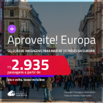 Aproveite! Passagens para a <strong>EUROPA:</strong> <strong>Alemanha, Austria, Bulgaria, Bélgica, Croácia, Dinamarca, Eslovênia, Espanha, Estonia, França, Grécia, Holanda, Hungria, Irlanda, Islândia, Itália, Luxemburgo, Noruega, Polônia, Portugal, Reino Unido, República Tcheca, Romênia, Suíça ou Turquia</strong>! A partir de R$ 2.935, ida e volta, c/ taxas!