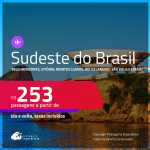 Passagens para o <strong>SUDESTE DO BRASIL: Belo Horizonte, Vitória, Montes Claros, Rio de Janeiro, São Paulo e muito mais! </strong>Valores a partir de R$ 253, ida e volta!