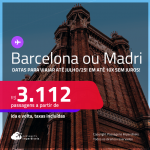 Passagens para a <strong>ESPANHA: Barcelona ou Madri</strong>! A partir de R$ 3.112, ida e volta, c/ taxas! Em até 10x SEM JUROS!