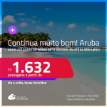 Continua muito bom! Passagens para <strong>ARUBA</strong>! A partir de R$ 1.632, ida e volta, c/ taxas! Em até 6x SEM JUROS!