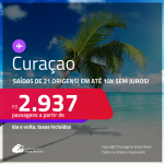 Passagens para <strong>CURAÇAO</strong>! A partir de R$ 2.937, ida e volta, c/ taxas! Em até 10x SEM JUROS!