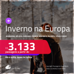 Seleção de Passagens para o<strong> INVERNO na EUROPA:</strong> <strong>Alemanha, Bélgica, Espanha, França, Holanda, Irlanda, Itália, Portugal ou Reino Unido</strong>! A partir de R$ 3.133, ida e volta, c/ taxas! Opções com BAGAGEM INCLUÍDA!