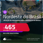 Passagens para o <strong>NORDESTE DO BRASIL</strong>! Valores a partir de R$ 465, ida e volta!