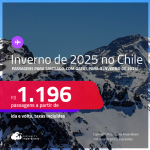 Passagens para o <strong>INVERNO de 2025 </strong>no <strong>CHILE: Santiago</strong>! A partir de R$ 1.196, ida e volta, c/ taxas!