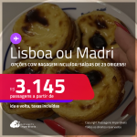 Passagens para <strong>LISBOA ou MADRI</strong>! A partir de R$ 3.145, ida e volta, c/ taxas! Opções com BAGAGEM INCLUÍDA!