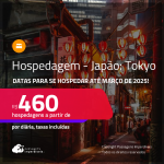 Hospedagem no<strong> JAPÃO: Tokyo!</strong> Datas para se hospedar até Março/25! A partir de R$ 460, por dia, em quarto duplo!