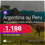 Passagens para a <strong>ARGENTINA: Buenos Aires ou PERU: Cusco ou Lima</strong>! A partir de R$ 1.188, ida e volta, c/ taxas!