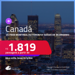 Passagens para o <strong>CANADÁ: Montreal ou Toronto</strong>! A partir de R$ 1.819, ida e volta, c/ taxas!