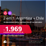 Passagens 2 em 1 – <strong>ARGENTINA: Buenos Aires + CHILE: Santiago</strong>! A partir de R$ 1.969, todos os trechos, c/ taxas! Em até 10x SEM JUROS!