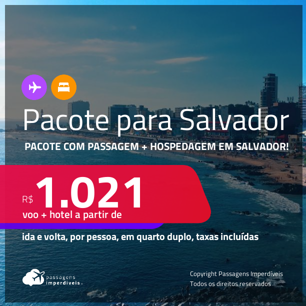 <strong>PASSAGEM + HOTEL</strong> em<strong> SALVADOR!</strong> A partir de R$ 1.021, por pessoa, quarto duplo, c/ taxas!