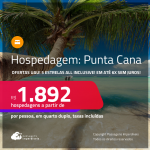 Ofertas UAU! Hospedagem <strong>5 ESTRELAS ALL INCLUSIVE </strong>em <strong>PUNTA CANA! </strong>A partir de R$ 1.892, por pessoa, em quarto duplo! Em até 6x SEM JUROS!