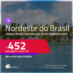 Passagens para o <strong>NORDESTE DO BRASIL: Aracaju, Campina Grande, Maceió, Porto Seguro, Recife, Salvador e mais</strong>! Valores a partir de R$ 452, ida e volta!