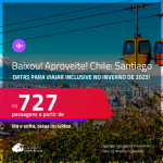 Baixou! Aproveite! Passagens para o <strong>CHILE: Santiago</strong>! A partir de R$ 727, ida e volta, c/ taxas!