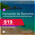 Passagens para <strong>FERNANDO DE NORONHA</strong>! Datas inclusive no Verão, nas Férias e mais! A partir de R$ 919, ida e volta, c/ taxas!