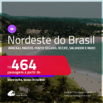 Passagens para o <strong>NORDESTE DO BRASIL: Aracaju, Campina Grande, Maceió, Porto Seguro, Recife, Salvador e mais! </strong>Valores a partir de R$ 464, ida e volta!