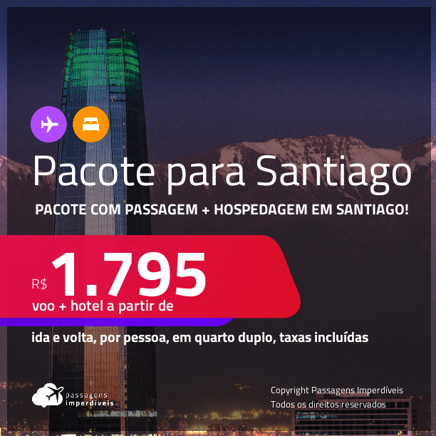 <strong>PASSAGEM + HOTEL</strong> em<strong> SANTIAGO!</strong> A partir de R$ 1.795, por pessoa, quarto duplo, c/ taxas!