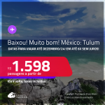 BAIXOU!!! MUITO BOM!!! Passagens para o <strong>MÉXICO: Tulum</strong>! A partir de R$ 1.598, ida e volta, c/ taxas! Em até 6x SEM JUROS!