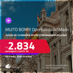 MUITO BOM!!! Oportunidade! Passagens para a <strong>ESPANHA: Madri</strong>! A partir de R$ 2.834, ida e volta, c/ taxas! Opções com BAGAGEM INCLUÍDA!