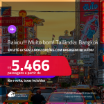 BAIXOU!!! MUITO BOM!!! Passagens para a <strong>TAILÂNDIA: Bangkok</strong>! A partir de R$ 5.466, ida e volta, c/ taxas! Em até 6x SEM JUROS! Opções com BAGAGEM INCLUÍDA!