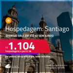 Ofertas UAU! Hospedagem em <strong>SANTIAGO!</strong> A partir de R$ 1.104, por pessoa, em quarto duplo! Em até 6x SEM JUROS!