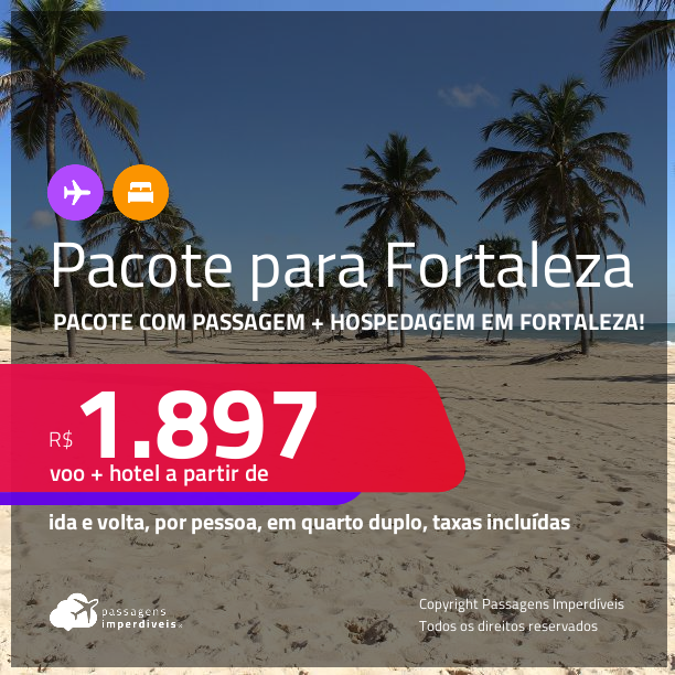 <strong>PASSAGEM + HOTEL</strong> em <strong>FORTALEZA</strong>! A partir de R$ 1.897, por pessoa, quarto duplo, c/ taxas!