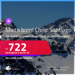 MUITO BOM!!! Passagens para o <strong>CHILE: Santiago</strong>! Datas até Setembro/25, inclusive no Inverno e mais! A partir de R$ 722, ida e volta, c/ taxas! Opções de VOO DIRETO!